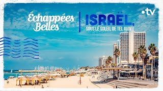 Israël sous le soleil de TelAviv  Échappées belles [upl. by Hartley]