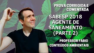 QUESTÃ•ES RESPONDIDAS E COMENTADAS CONCURSO SABESP 2018  AGENTE DE SANEAMENTO  PARTE 2 [upl. by Larochelle]