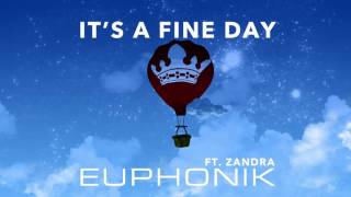 Euphonik FT Zandra  Its A Fine Day [upl. by Enalda878]