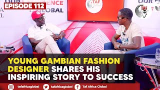 TAF HUB EPISODE 112 Young Gambian Fashion Designer Shares His Inspiring Story to Success [upl. by Selina]