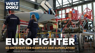 EUROFIGHTER  HightechKampfjet So entsteht das Meisterwerk europäischer Ingenieurskunst WELT Doku [upl. by Lyrak811]