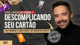 Descomplicando Seu Cartão  O que ninguém te conta sobre o Seu Cartão de Crédito 01 [upl. by Yblocaj942]