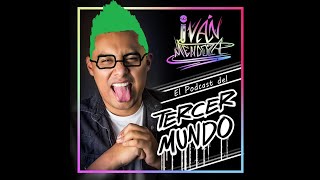 El podcast del tercer mundo Ep19 Ft Gerry quotel kioñaquot [upl. by Allare]