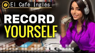 🔊 La mejor práctica para mejorar tu Fluidez en Inglés  The Recording Technique 💬 [upl. by Hanimay215]