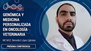 Genómica y medicina personalizada en oncología veterinaria con el MC MVZ Benedict López Iglesias [upl. by Aliuqa]