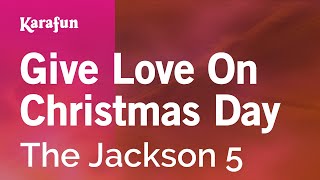 Give Love On Christmas Day  The Jackson 5  Karaoke Version  KaraFun [upl. by Ennazus]