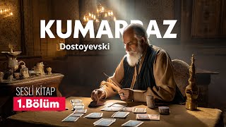 Kumarbaz  Fyodor Dostoyevski  Sesli Kitap  1BÖLÜM [upl. by Nyrol462]