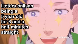 Iketeru oniisan being a 5 year old for 3 and a half minutes straight [upl. by Eeresid]