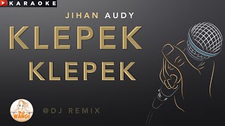 Jihan Audy  Klepek Klepek KARAOKE  BY djwangi [upl. by Luane]