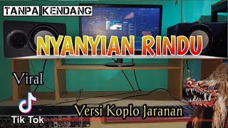 Nyanyian Rindu  Tanpa Kendang  Versi Koplo Jaranan [upl. by Nnaeitak]