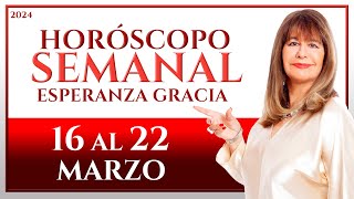 HORÓSCOPO DEL 16 AL 22 DE MARZO 2024  ESPERANZA GRACIA [upl. by Emylee510]