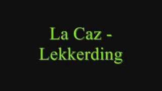 La Caz  Lekkerding [upl. by Timmons530]