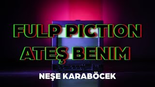 Fulp Piction  Ateş Benim Neşe Karaböcek [upl. by Lecroy484]