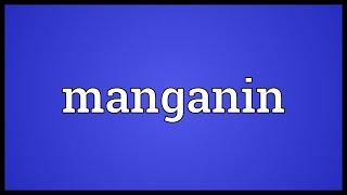 Manganin Meaning [upl. by Rafaello]