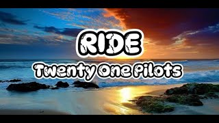 Twenty One Pilots  Ride Lyrics [upl. by Gnemgnok]