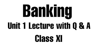 Class XI Banking Unit 1 Lecture [upl. by Laurence]