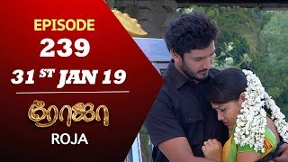 ROJA Serial  Episode 239  31st Jan 2019  ரோஜா  Priyanka  SibbuSuryan  Saregama TVShows Tamil [upl. by Nelle]