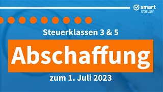 Steuerklassen 3 und 5 Abschaffung zum 01Juli 2023  Aktueller Stand [upl. by Shalom]