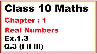 Ex13 Q3 iiiiii Chapter1 Real Numbers  Ncert Maths Class 10  Cbse [upl. by Keli740]