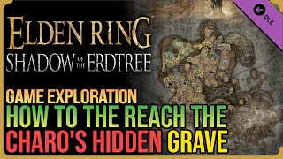 Charos Hidden Grave Location Elden Ring DLC – How to Reach [upl. by Nnylirak]