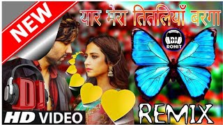 Yaar Mera Titliyan Warga Dj Remix  Hardy Sandhu  Pata Nahi Ji Konsa Nasha Karta Hai Dj Rohit Raj [upl. by Aihsemek]