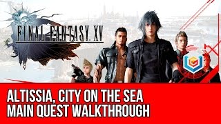 FINAL FANTASY XV  Exploring more of Altissia [upl. by Normie635]