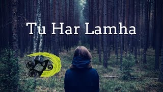 Tu Har Lamha The Kroonerz ProjectSumedha KarmaheSahiljeet SinghMann Taneja Lyrical Video [upl. by Oisorbma]