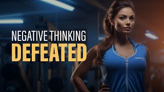 Negative Thinking Defeated  Motivational Speech [upl. by Ridinger776]