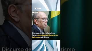 Discurso de ódio e fanatismo foram estimulados pelo governo Bolsonaro diz Gilmar política noticia [upl. by Uv]