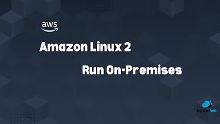 Run Amazon Linux 2 as a virtual machine on premises  generating seediso [upl. by Rains]