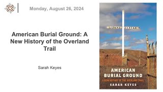 20240826  American Burial Ground A New History of the Overland Trail [upl. by Dennard]