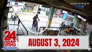 24 Oras Weekend Express August 3 2024 HD [upl. by Bergmans]