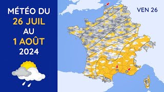 Météo du Vendredi 26 Juillet au Jeudi 1er Août 2024 [upl. by Aldous]