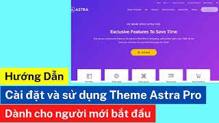 Hướng dẫn cài đặt và sử dụng Theme Astra Pro [upl. by Asilla758]