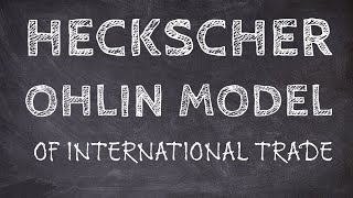 The Heckscher Ohlin Model of International Trade [upl. by Elletnahc]