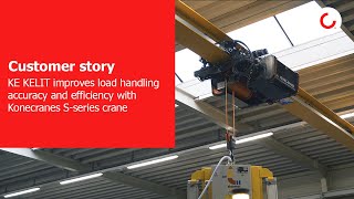 KE KELIT improves load handling accuracy and efficiency with Konecranes Sseries crane [upl. by Lopes86]