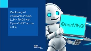 Deploying AI Assistants with OpenVINO™ on the AI PC  Technical Talk  Innovation Selects [upl. by Barcroft173]