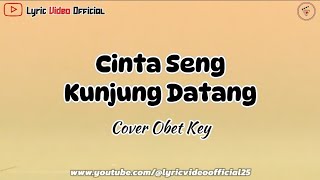 Cinta Seng Kunjung Datang  Cover Obet Key  Lirik Lagu [upl. by Nahsez]