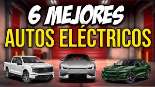 6 MEJORES AUTOS ELÉCTRICOS que PUEDES COMPRAR con CONFIANZA [upl. by Eiuqnimod]