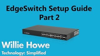 EdgeSwitch Setup Guide 2 [upl. by Veedis]