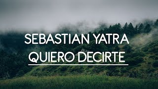 🎵🔥 Quiero Decirte  Sebastian Yatra  letra  🎵🔥 [upl. by Sigfried]