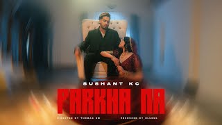 Sushant KC  Parkha Na ft Jhuma Limbu Official Music Video [upl. by Bourque]