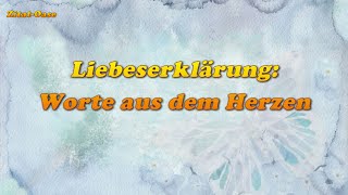 Liebeserklärung Worte aus dem Herzen [upl. by Stuckey60]