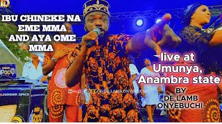 Ibu chineke na Eme mma and Aya Ome mma by De Lamb Onyebuchi live at Umunya Anambra state [upl. by Pacifica]