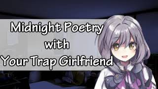 ASMR Roleplay Midnight Poetry with your Trap Girlfriend T4A Wholesome Sleep Aid Reupload [upl. by Staten]