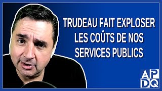 Trudeau fait exploser les coûts de nos services publics [upl. by Aisnetroh]