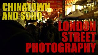 London Street Photography  Night Shots in Soho and Chinatown [upl. by Naman]