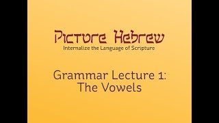 Biblical Hebrew Grammar 1 The Vowels [upl. by Orme973]