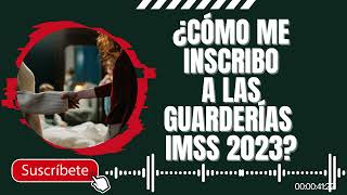 Inscripciones Guarderias IMSS 2023 ¿Cómo me inscribo a las guarderías IMSS [upl. by Atilek337]