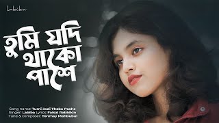 TUMI JODI THAKO PASHE  LABIBA  তুমি যদি থাকো পাশে  Bangla Song 2024 [upl. by Yleen]